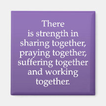 Sharing, Praying, and Working Together Fridge Magnet