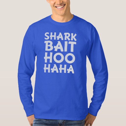 Shark Bait Hoo Haha Funny Mens Shirt Zazzle