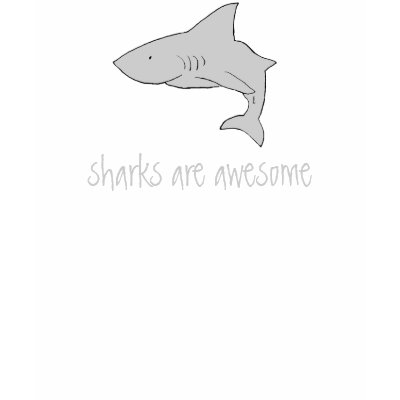 sharks are awesome tee shirt by lessachu