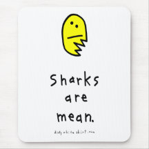 Sharks are mean. mousepad