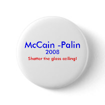 "Shatter the glass ceiling" McCain-Palin Pin buttons by mccain_palin2008 "Shatter the glass ceiling" McCain-Palin Pin buttons