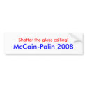 "Shatter the glass ceiling!" McCain-Palin Sticker bumper stickers by mccain_palin2008 "Shatter the glass ceiling!" McCain-Palin Sticker bumper stickers