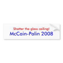 "Shatter the glass ceiling!" McCain-Palin Sticker bumper stickers
