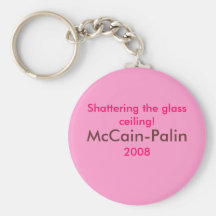 "Shattering the glass ceiling!" Sarah Palin for VP Keychains