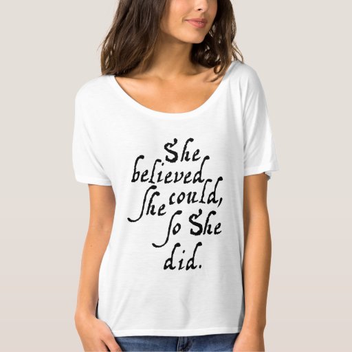 she believed she could t shirt