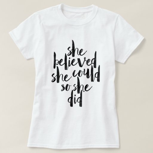 she believed she could t shirt