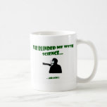 She Blinded Me With Science Coffee Mugs