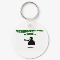 She Blinded Me With Science keychains