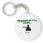 She Blinded Me With Science Key Chains