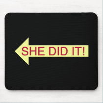 She Did It (left arrow) mousepads by Scrappintwins She Did It (left arrow) mousepads