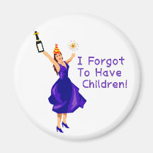 She Forgot To Have Children Magnets