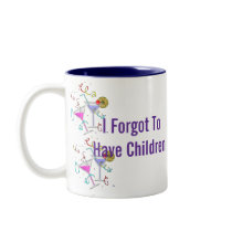 She Forgot To Have Children mugs