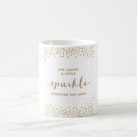 She Leaves a Little Sparkle Wherever She Goes Mug