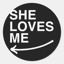She loves me (left) -.png round stickers