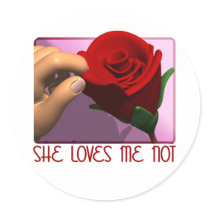 She Loves Me Not Gifts Round Sticker