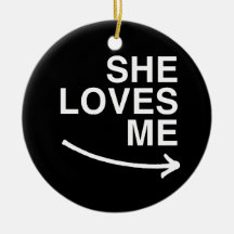 She loves me (right) -.png christmas ornaments
