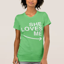 SHE LOVES ME (RIGHT) -.png T Shirts