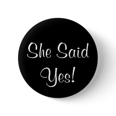 She Said Yes! Button by LuckyVic86