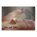 She said "Yes" cards by beverlytazangel She said "Yes" cards