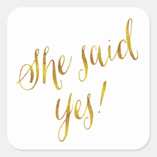 she_said_yes_quote_faux_gold_foil_metallic_design_square_sticker re800f9ad8a2f4716ac5ec53386d036ee_v9wf3_8byvr_512