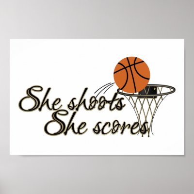 She Shoots, She Scores (Basketball) Posters