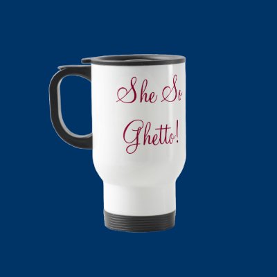 She So Ghetto! Drink It Daily! Mugs by SheSoGetto