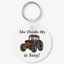 She Thinks My Tractor is Sexy! keychains