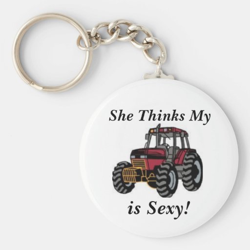 She Thinks My Tractor is Sexy! Keychain