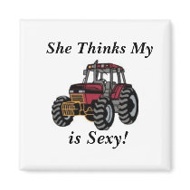 She Thinks My Tractor is Sexy! Magnet