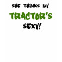 She thinks my Tractors sexy t-shirts