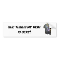 She thinks my weimis sexy! Bumper sticker