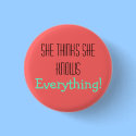 She Thinks She Knows, Everything! buttons by SheSoGetto She Thinks She Knows, Everything! buttons