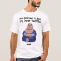She Told Me To Find My Inner Buddha t-shirts
