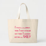 She Was Ugly Tote Bags