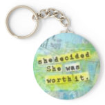 She was Worth It keychains