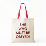 SHE WHO MUST BE OBEYED!