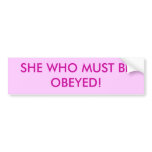 SHE WHO MUST BE OBEYED!