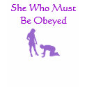 She Who Must Be Obeyed t-shirts by LdyDonna She Who Must Be Obeyed t-shirts
