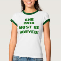 SHE WHO MUST BE OBEYED! t-shirts by Female_Supremacy SHE WHO MUST BE OBEYED! t-shirts