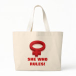 SHE WHO RULES! TOTE BAGS SHE WHO RULES! TOTE BAGS