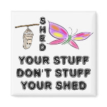 Shed Your Stuff Don't Stuff Your Shed Fridge Magnets