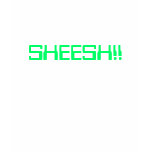 SHEESH!! t-shirts