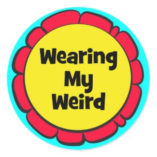 Sheet of 20 "Wearing My Weird" stickers!