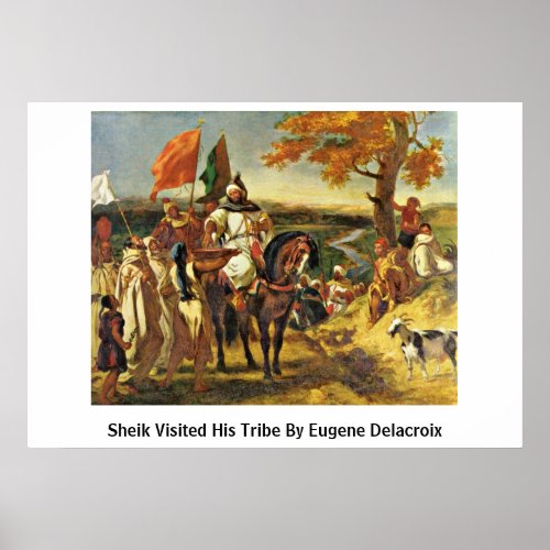 Sheik Visited His Tribe By Eugene Delacroix Poster