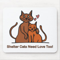Shelter Cats Need Love Too! Mousepad