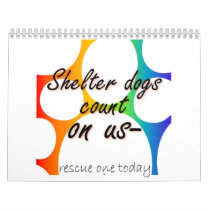 Shelter Dogs count on us Calendar