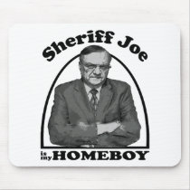 Sheriff Joe is my Homeboy Mousepad
