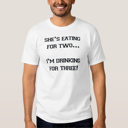 eating for two drinking for three shirts