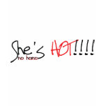 She's Hot... No Homo t-shirts