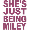 She's Just Being Miley T-Shirt